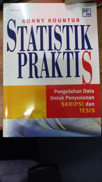 Image of Statistik Praktis Pengolahan Data Untuk Penyusunan Skripsi dan Tesis