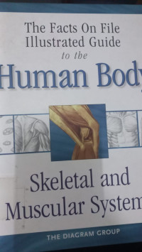 Image of The Facts on file illustrated guide to the human body skeletal and muscular system