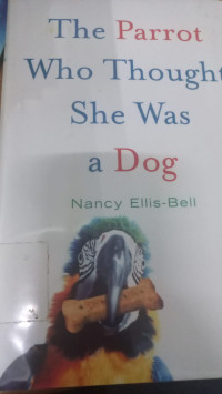 Image of The Parrot Who Thought She Was a Dog