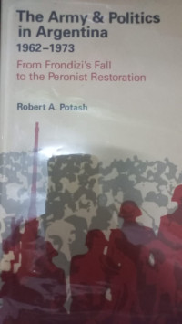 Image of The Army&Politics in Argentina 1962-1973