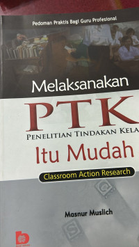 Image of Melaksanakan PTK itu mudah