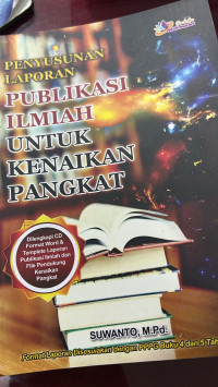 Image of Penyusunan laporan publikasi ilmiah untuk kenaikan pangkat